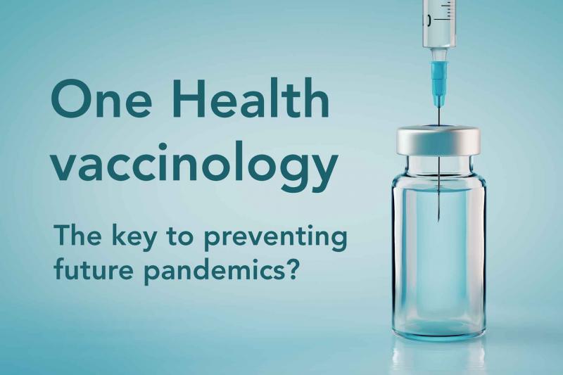 a vaccine vial on blue background with overlayed text saying 'One health vaccinology, the key to preventing future pandemics?
